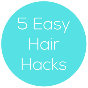 5 easy hair hacks