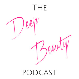 The Deep Beauty Podcast